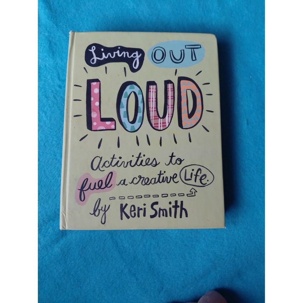 Living Out Loud : Activities to Fuel a Creative Life by Keri Smith (2003,...